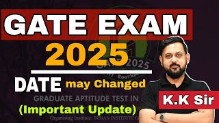 ♦️ Dates of GATE 2025 Exam are liable to chnage  KK Sir AIR 14 GATE 2024 [upl. by Fagin562]