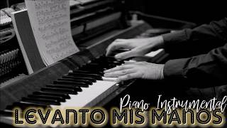 LEVANTO MIS MANOS Piano Instrumental [upl. by Winshell909]