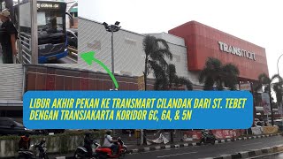 Malam Minggu ke Transmart Cilandak Jaksel dari Stasiun Tebet  TransJakarta Koridor 6C  6A  5N [upl. by Ennayelhsa]