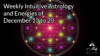 Weekly Intuitive Astrology of Dec 13 to 20  Strong Sagittarius and Aries Mercury Retrograde [upl. by Zachariah]