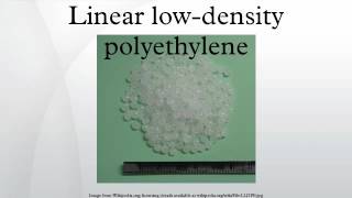 Linear lowdensity polyethylene [upl. by Falconer]