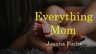 Everything Mom II Poem for Mothers by Joanna Fuchs [upl. by Niobe]