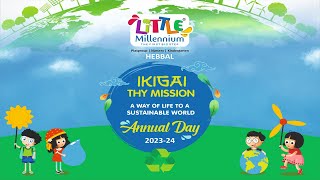 Annual Day 202324  Little MillenniumHebbal  IKIGAI THY MISSION [upl. by Thetis501]