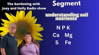 Seg 1 of S8E24 understanding soil nutrients  The Gardening with Joey and Holly Radio Show [upl. by Eanore]