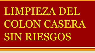 LIMPIEZA DE COLON CASERA La Forma Correcta de hacer una limpieza de colon en casa [upl. by Elad]