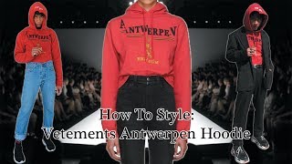 HOW TO STYLE VETEMENTS ANTWERPEN HOODIE [upl. by Banquer716]