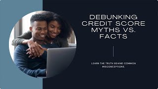 Credit Score Myths vs Facts Debunking Popular Misinformation [upl. by Weil98]