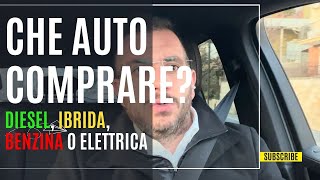 Che auto conviene comprare nel 2023 IBRIDA DIESEL BENZINA O ELETTRICA  Ti dico il mio parere [upl. by Jaquiss]