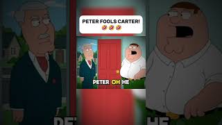 PETER FOOLS CARTER familyguy [upl. by Richmal]