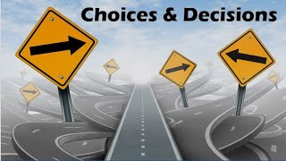 Choices and Decisions [upl. by Elaine]