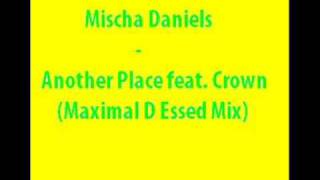 Mischa Daniels  Another Place feat Crown Maximal D Essed [upl. by Trill936]