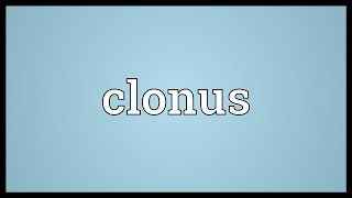 Clonus Meaning [upl. by God40]