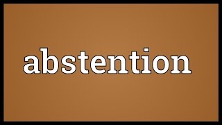 Abstention Meaning [upl. by Thacker]