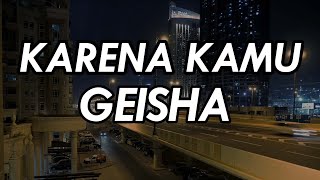 Karena Kamu  Geisha  Lirik  karenamu ku cemburu  Galaubrutal [upl. by Naened]