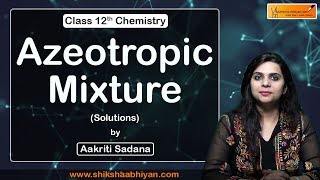 Azeotropic Mixture  Solutions  CBSE Class 12 Chemistry [upl. by Procter]