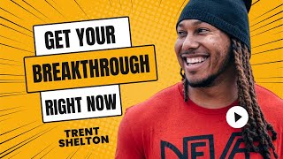 GET YOUR BREAKTHROUGH  TRENT SHELTON [upl. by Aynodal]