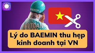 Lý do khiến BAEMIN thu hẹp kinh doanh tại Việt Nam [upl. by Gnat172]