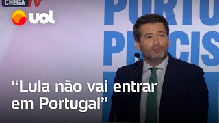 Líder da extrema direita em Portugal diz que Lula ‘não vai entrar’ no país caso sigla vença eleições [upl. by Orpheus]