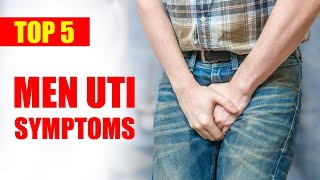 Urinary Tract Infection Symptoms in Men – Top 5 UTI Symptoms  Male UTI Signs and Treatment [upl. by Etram637]