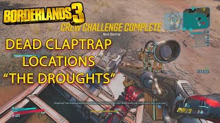 Borderlands 3 Dead Claptrap Locations quotThe Droughtsquot  Crew Challenge [upl. by Dex]