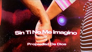 Sin Ti No Me Imagino  Propiedad de Dios Aniversario Video [upl. by Reyem]