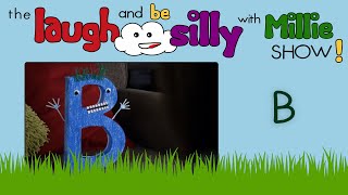 The Letter B  The Laugh and Be Silly with Millie Show [upl. by Lienhard]