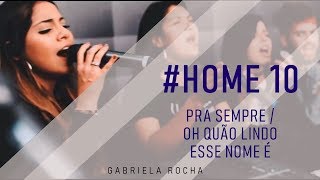 GABRIELA ROCHA ft KEMUEL E LUKAS AGUSTINHO  PRA SEMPRE  OH QUÃO LINDO ESSE NOME É  HOME10 [upl. by Llewkcor332]