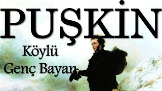 quotKöylü Genç Bayanquot PUŞKİN sesli kitap tek parça Akın ALTAN [upl. by Dowlen]