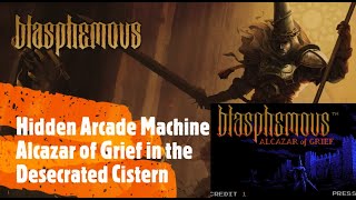 Blasphemous Hidden Arcade Machine Alcazar of Grief in the Desecrated Cistern [upl. by Lydnek]