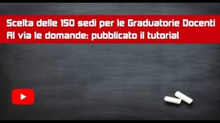 Video Tutorial sulla Scelta delle 150 sedi per le graduatorie Docenti [upl. by Enneirda]