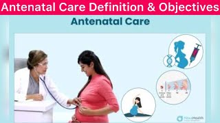 Antenatal Care  Examination of Mother During Pregnancy  Objective of Antenatal Care  Definition [upl. by Murton]