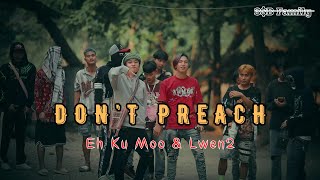 Eh Ku Moo  Dont preach FT Lwen2 Official MV ProdKlay Beatz [upl. by Meijer151]