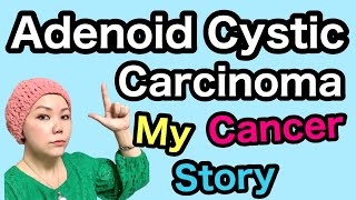 【English】My cancer Story【Adenoid Cystic Carcinoma • ACC】Head and Neck Cancer [upl. by Kraska]