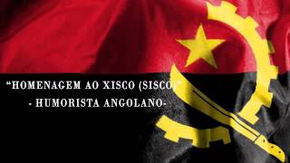 Homenagem a Xisco Sisco Humorista Angolano [upl. by Riane]