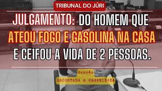 █ JÚRI █Caso FOGO NA CASA DA JOVEM DAIANE Ele foi julgado por 4tear fog0 na casa e ceifar 2 vidas [upl. by Eineg]