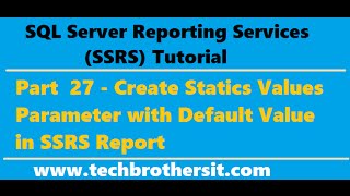 SSRS Tutorial 27  Create Statics Values Parameter with Default Value in SSRS Report [upl. by Kahn928]