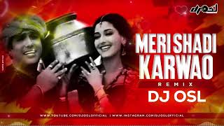 Meri Shadi Karwao  Wedding Remix  150  DJ OSL [upl. by Rebna]