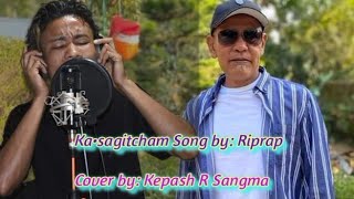 Ka•sagitcham  Cover byKepash R Sangma [upl. by Primavera325]