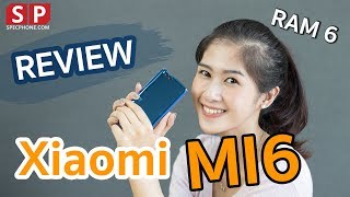 Review Xiaomi MI6 โทรศัพท์กล้องคู่ Ram 6 GB ราคาหมื่นกว่าบาท [upl. by Aisena]