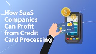 How SaaS Companies Can Profit from Credit Card Processing [upl. by Kcirnek485]