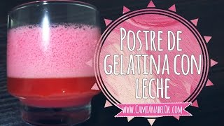 Postre de Gelatina con leche ♥  CamiAnabelOK [upl. by Adnawahs273]