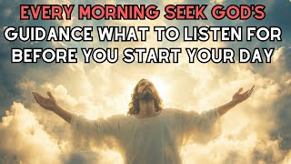 Every morning seek Gods guidance What to listen for before you start your day [upl. by Ainslie]