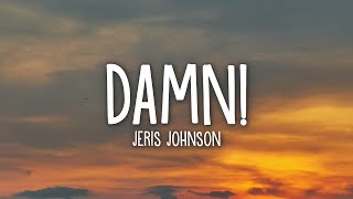 Jeris Johnson  damn lyrics [upl. by Ydnal]