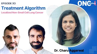 Localized NonSmall Cell Lung Cancer NSCLC Algorithm Discussion with Dr Charu Aggarwal [upl. by Ajnek]