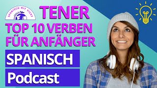 Verb HABEN  TENER  Alle Formen im Präsens  Spanisch für Anfänger  Podcast Deutsch  Spanisch [upl. by Geibel491]