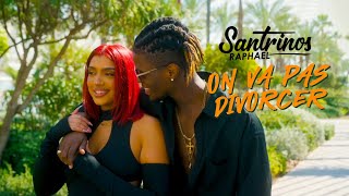 Santrinos Raphael  On Va Pas Divorcer  Clip Officiel [upl. by Aneekas]