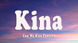 Kina  Can We Kiss Forever Lyrics ft Adriana Proenza [upl. by Eidnar]