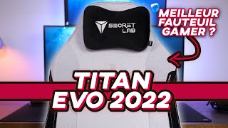 Secretlab TITAN Evo 2022  Le Meilleur Fauteuil Gamer saméliore encore [upl. by Eeimaj]