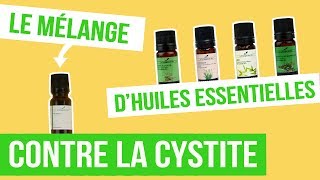 DIY CYSTITE  Fabriquer son remède naturel aux huiles essentielles [upl. by Zweig]