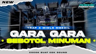 DJ PALING VIRAL DI TIK TOK  GARA GARA SEBOTOL MINUMAN  TRAP X PARTY MIDLE BALAP YANG KALIAN CARI [upl. by Laucsap354]